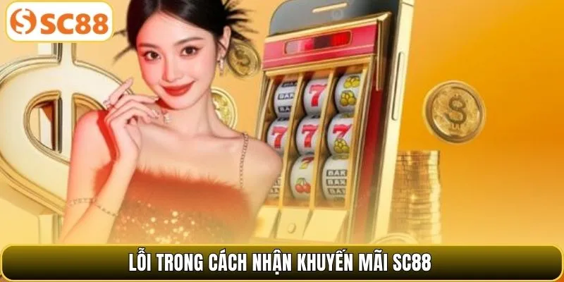 Lỗi trong cách nhận khuyến mãi SC88