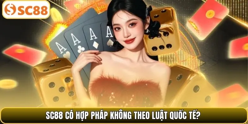 SC88 có hợp pháp không theo luật quốc tế?